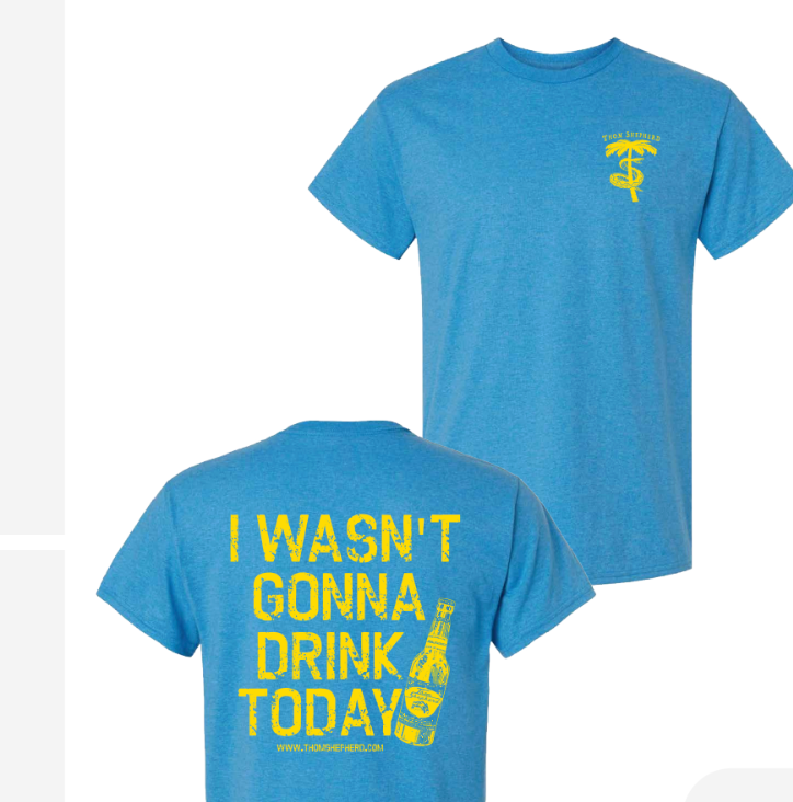I Wasn't Gonna Drink Today T-shirt