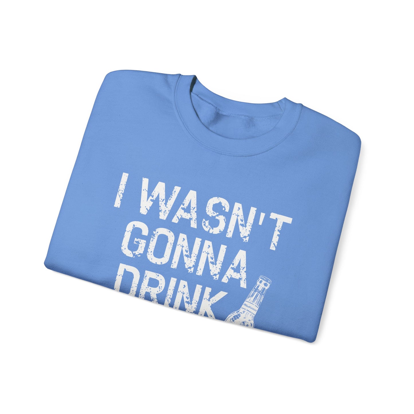 I Wasn't Gonna Drink Today Unisex Heavy Blend™ Crewneck Sweatshirt