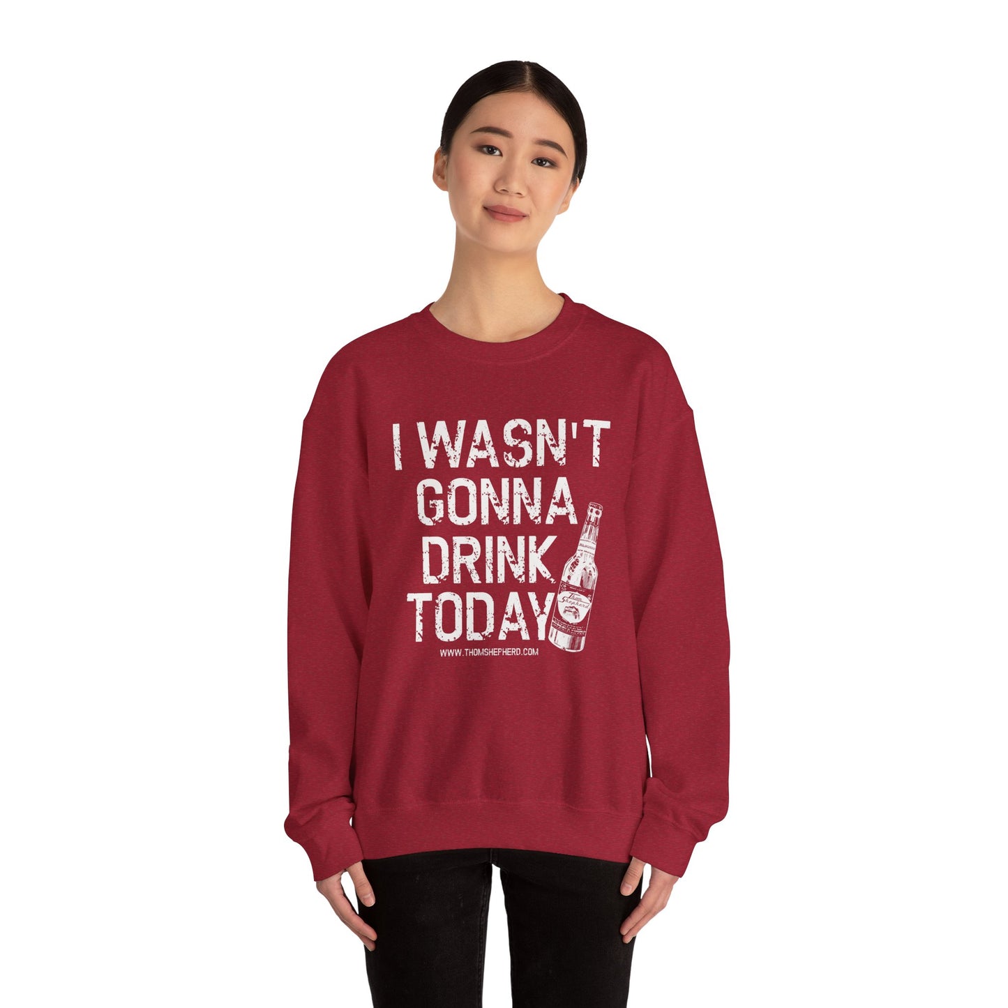 I Wasn't Gonna Drink Today Unisex Heavy Blend™ Crewneck Sweatshirt