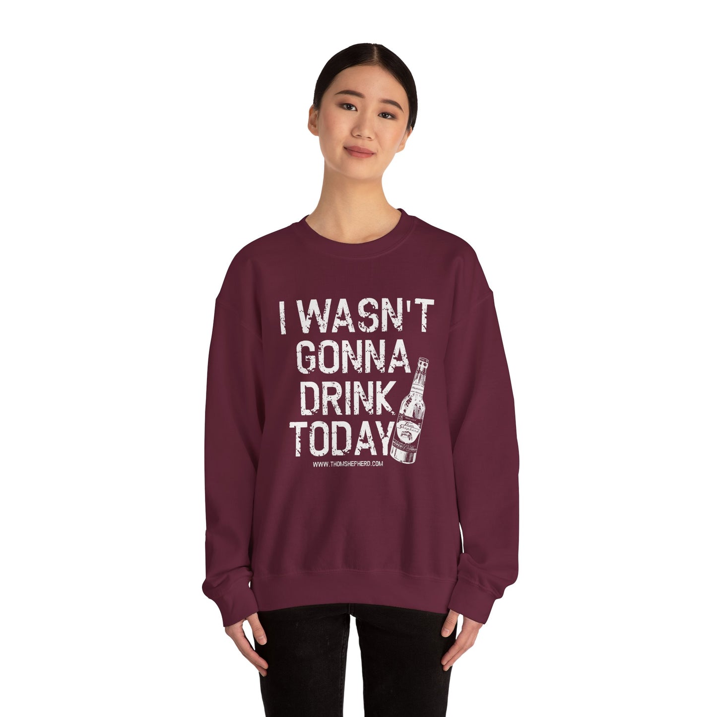 I Wasn't Gonna Drink Today Unisex Heavy Blend™ Crewneck Sweatshirt