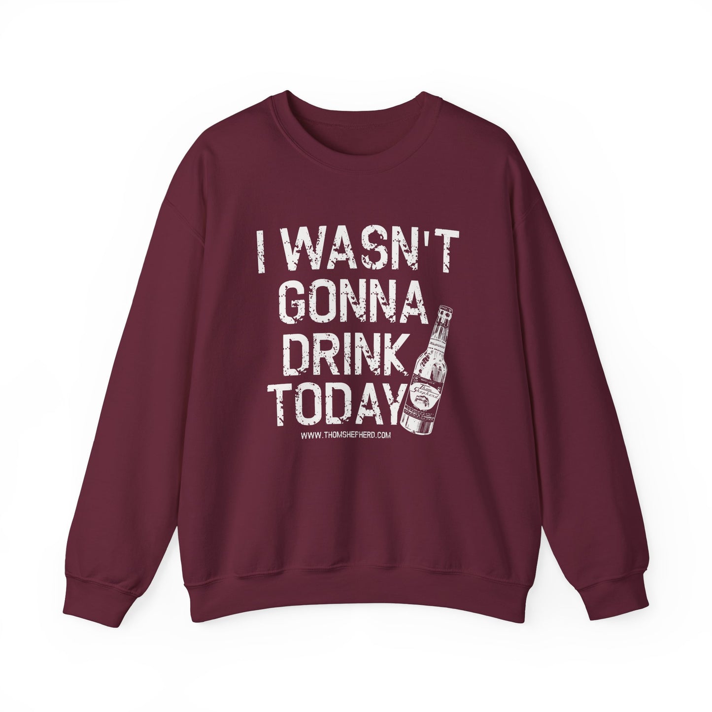 I Wasn't Gonna Drink Today Unisex Heavy Blend™ Crewneck Sweatshirt