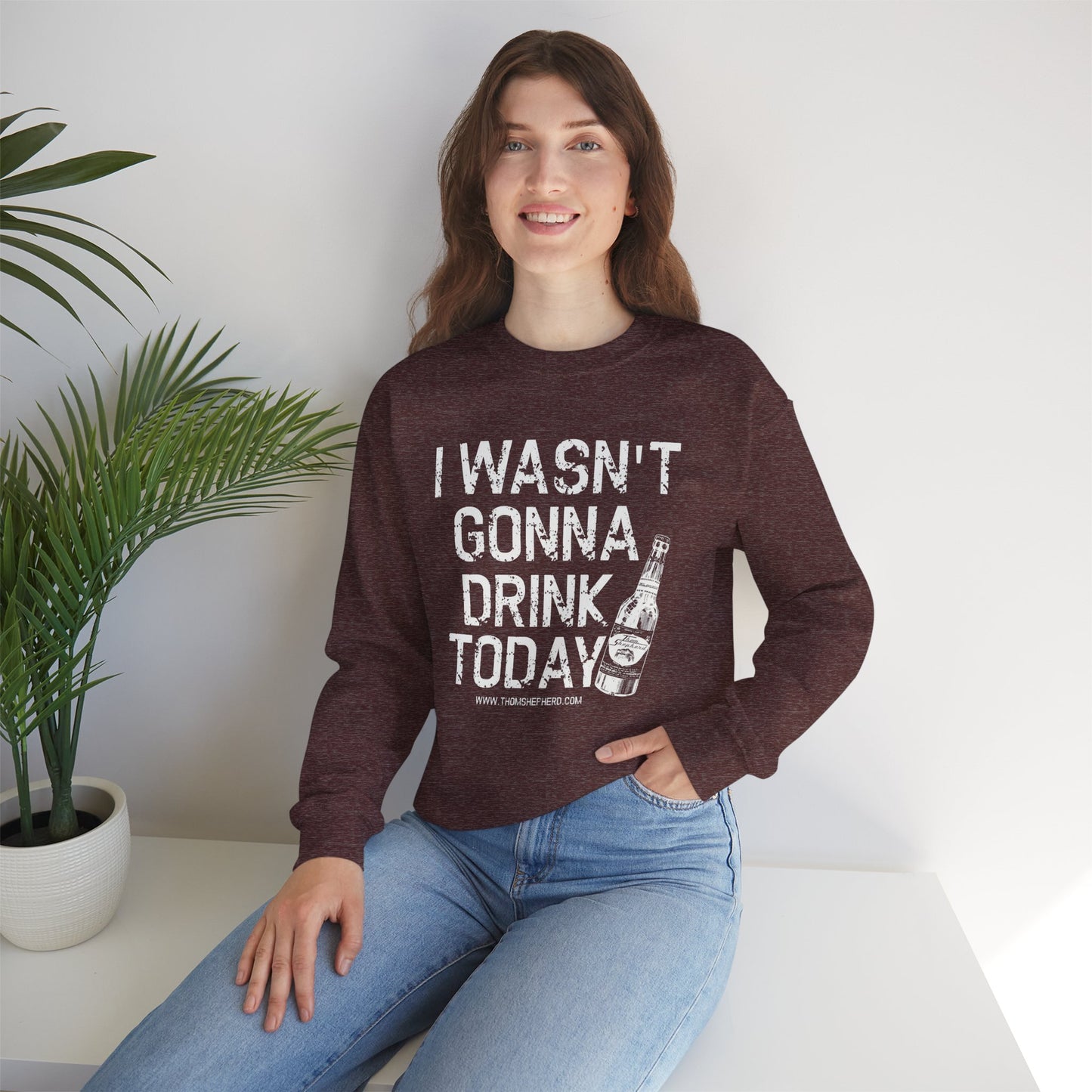 I Wasn't Gonna Drink Today Unisex Heavy Blend™ Crewneck Sweatshirt