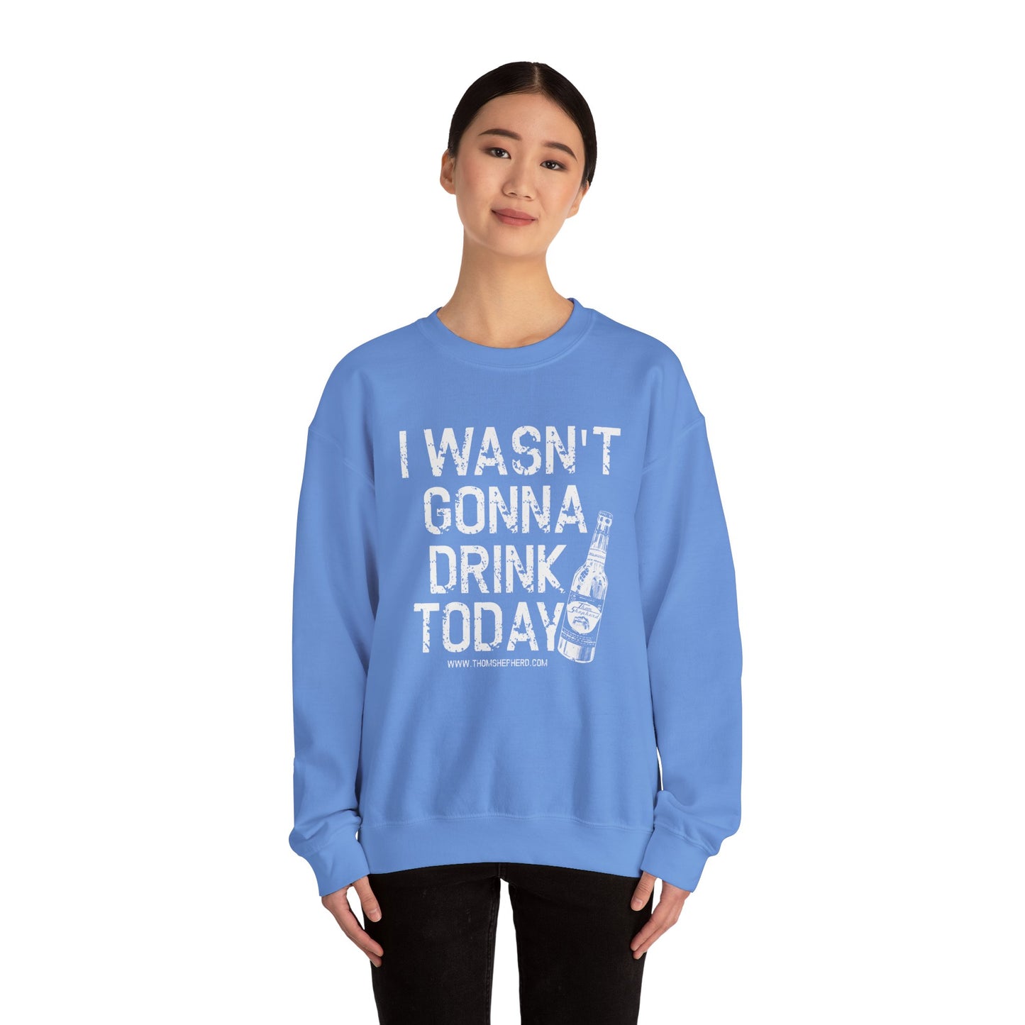 I Wasn't Gonna Drink Today Unisex Heavy Blend™ Crewneck Sweatshirt