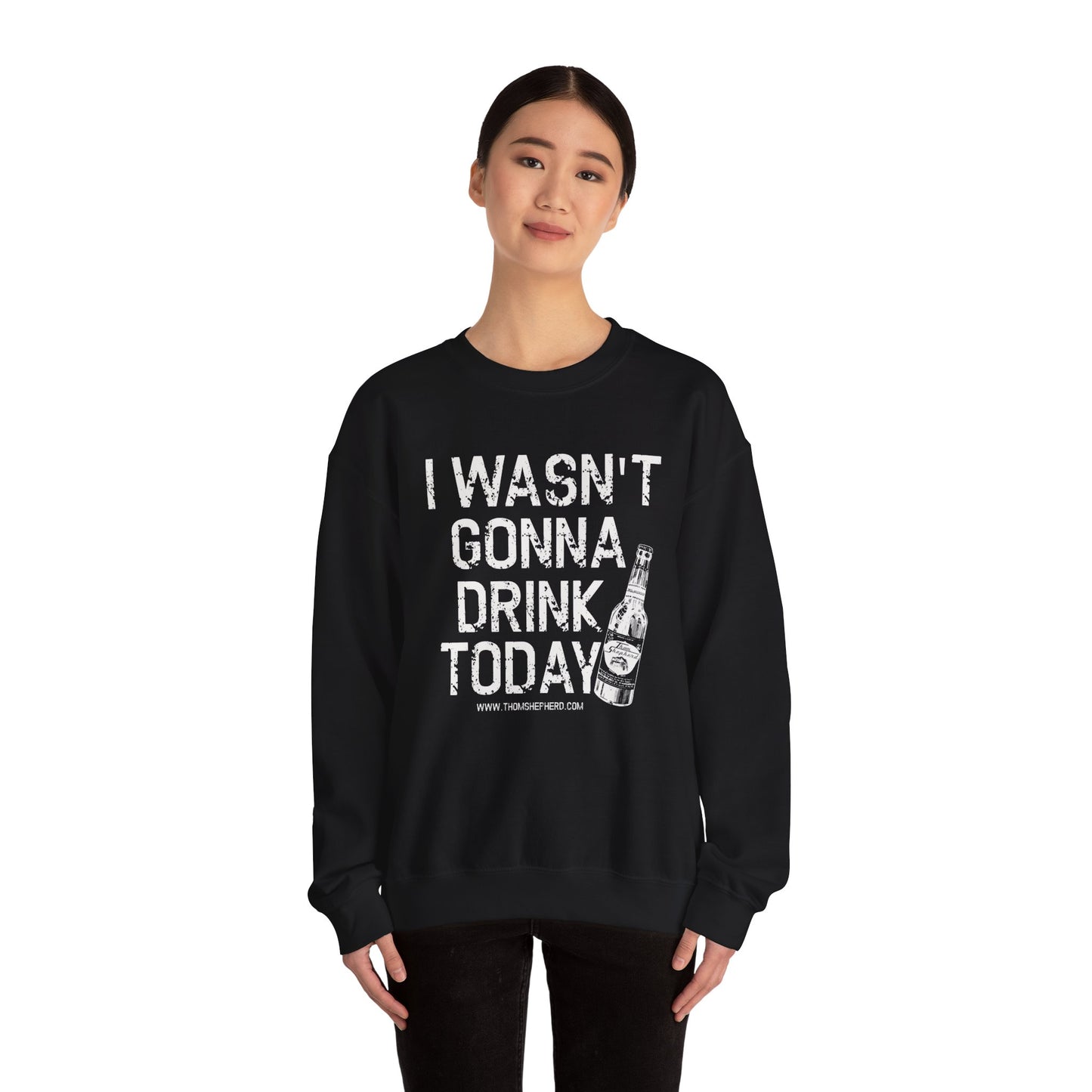 I Wasn't Gonna Drink Today Unisex Heavy Blend™ Crewneck Sweatshirt