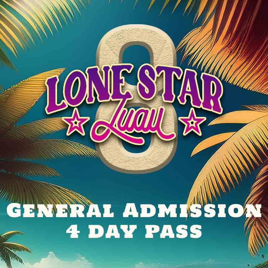 Lone Star Luau General Admission 4 Day Pass