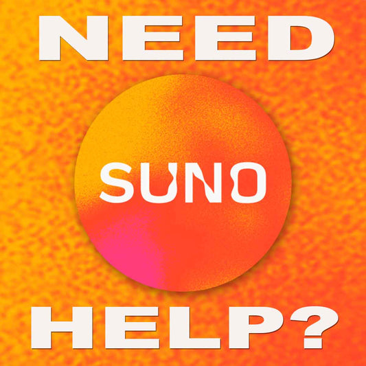 NEED SUNO HELP?